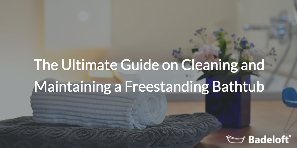 cleaning and maintaining a freestanding bathtub