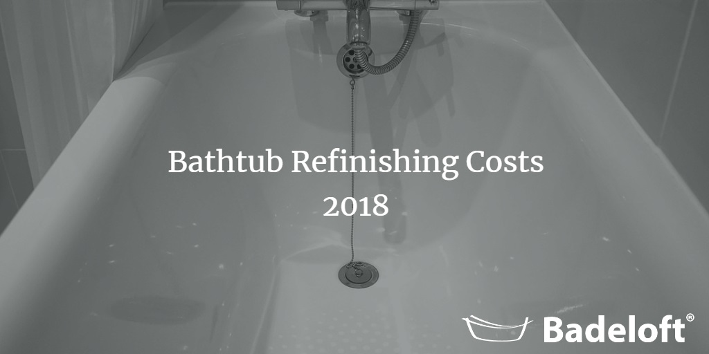 Bathtub Refinishing Costs In 2019 Badeloft Usa