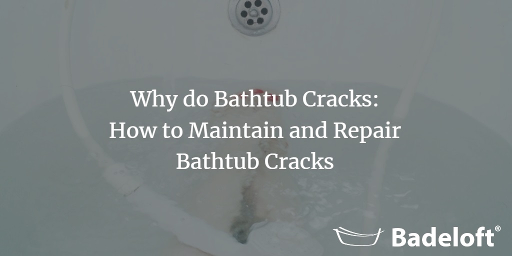 Why Do Bathtubs Crack How To Maintain And Repair Bathtub Cracks