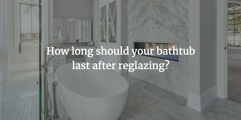 Bathtub Last After Reglazing, What Does It Mean To Reglaze A Bathtub