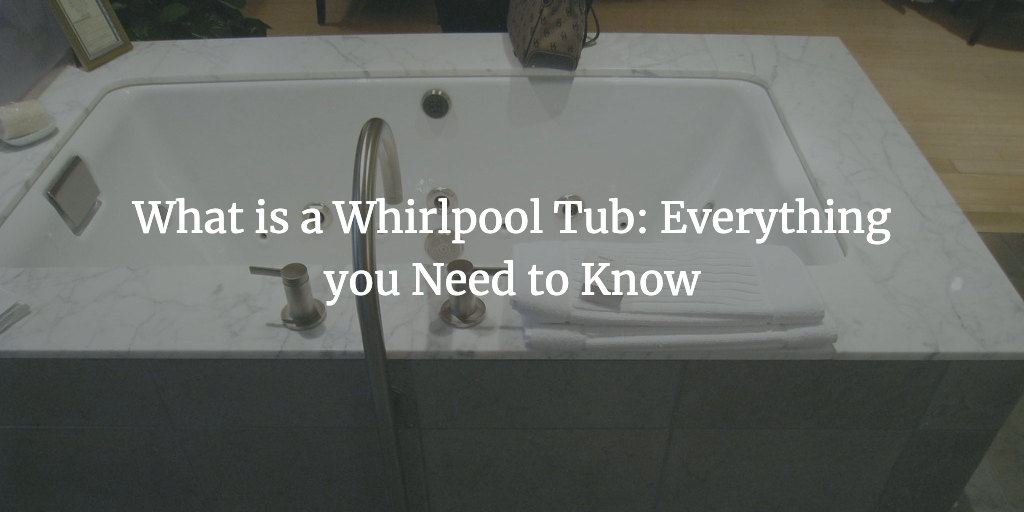 What Is A Whirlpool Tub Everything You, Whirlpool Jacuzzi Bathtub Parts